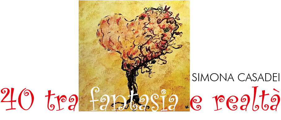 40 tra fantasia e realtà | Simona Casadei